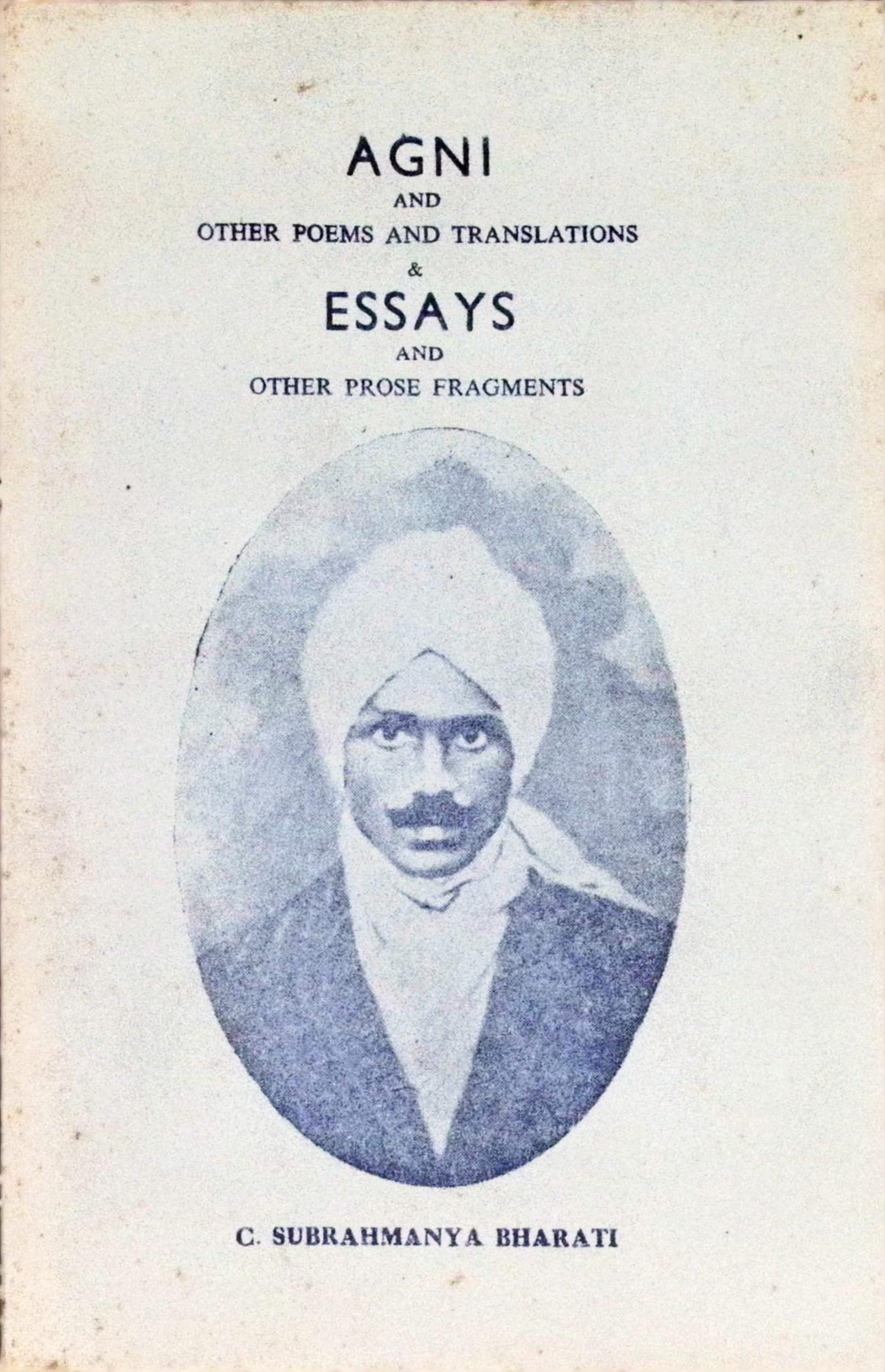 AGNI AND OTHER POEMS AND TRANSLATIONS & - ESSAYS AND OTHER PROSE FRAGMENTS
