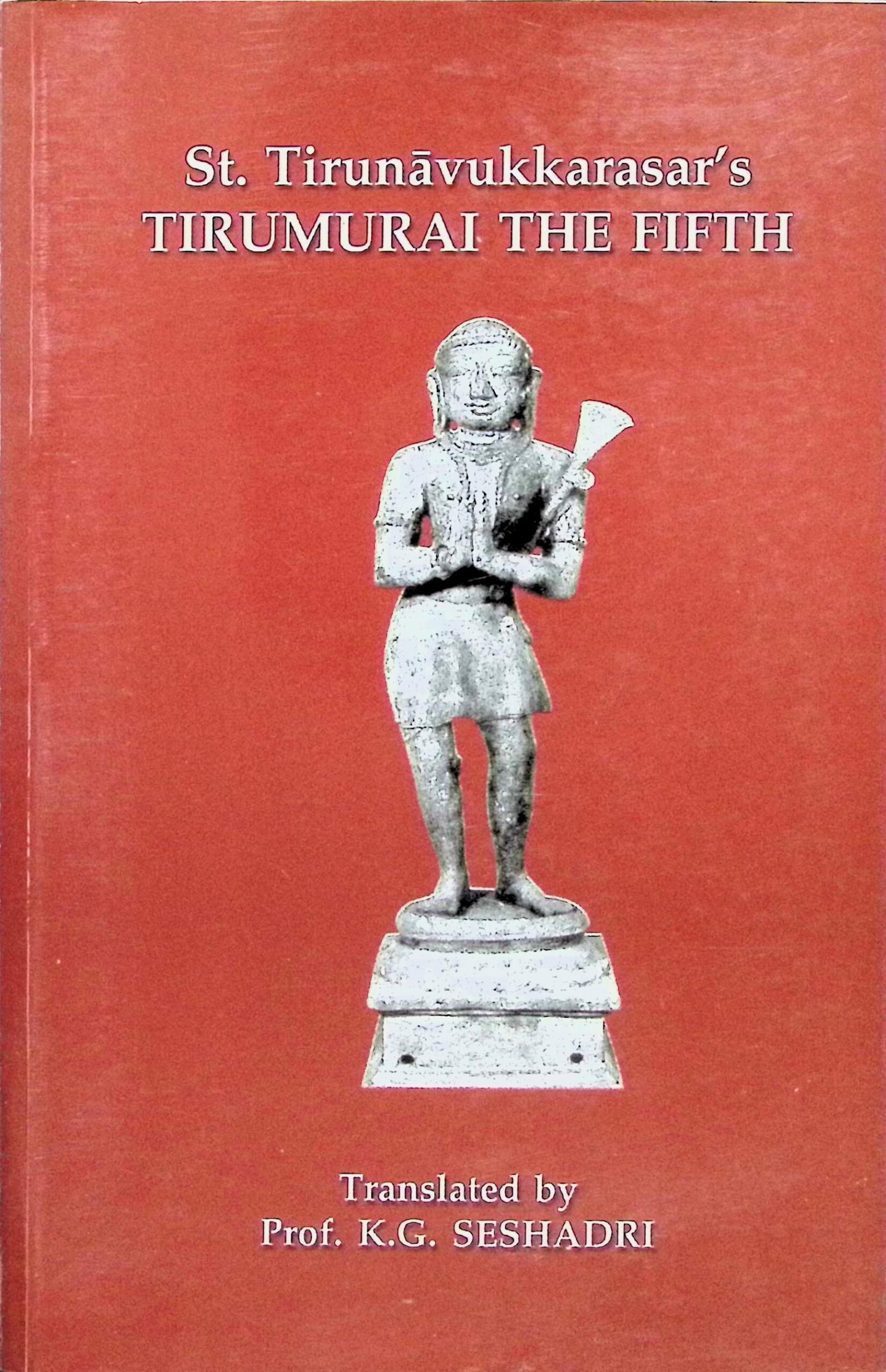 St. Tirunavukkarasar’s Tirumurai The Fifth (அப்பர் அடிகளின் ஐந்தாம் திருமுறை ஆங்கில மொழிபெயர்ப்பு)